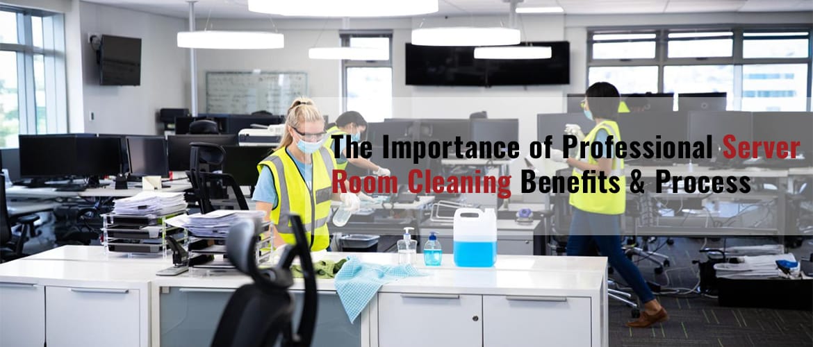 The Importance of Professional Server Room Cleaning_ Benefits & Process