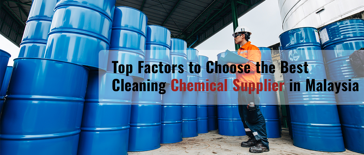 Top Factors to Choose the Best Cleaning Chemical Supplier in Malaysia